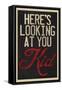 Here's Looking At You Kid-null-Framed Stretched Canvas