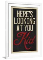 Here's Looking At You Kid-null-Framed Art Print