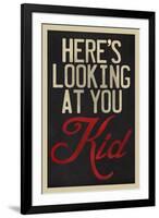 Here's Looking At You Kid-null-Framed Art Print