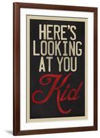 Here's Looking At You Kid-null-Framed Art Print