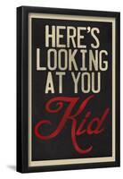 Here's Looking At You Kid-null-Framed Poster