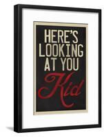 Here's Looking At You Kid-null-Framed Poster
