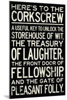 Here's To The Corkscrew-null-Mounted Poster