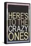 Here's To The Crazy Ones-null-Framed Stretched Canvas