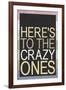 Here's To The Crazy Ones-null-Framed Art Print