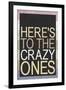 Here's To The Crazy Ones-null-Framed Art Print