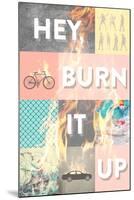 Hey, Burn it Up-null-Mounted Poster