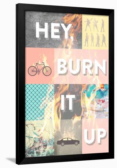 Hey, Burn it Up-null-Framed Poster