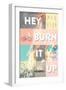 Hey, Burn it Up-null-Framed Premium Giclee Print