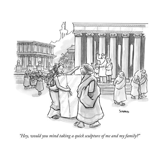 Hey Would You Mind Taking A Quick Sculpture Of Me And My Family New Yorker Cartoon Premium Giclee Print Benjamin Schwartz Allposters Com Hey Would You Mind Taking A Quick Sculpture Of Me And My Family New Yorker Cartoon Premium Giclee Print Benjamin Schwartz Allposters Com