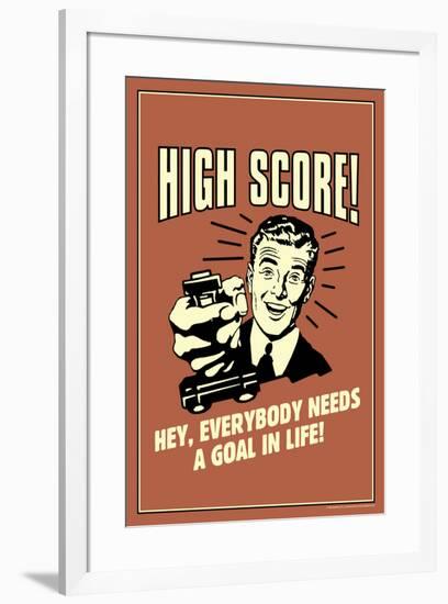 High Score Everybody Needs A Goal In Life Funny Retro Poster-Retrospoofs-Framed Poster