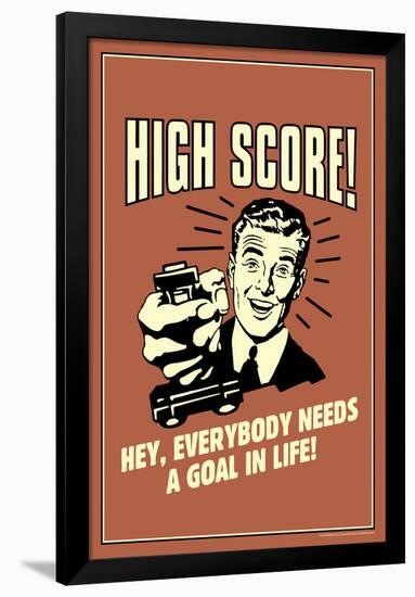 High Score Everybody Needs A Goal In Life Funny Retro Poster-Retrospoofs-Framed Poster