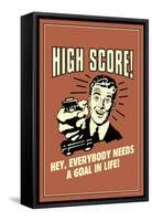 High Score Everybody Needs A Goal In Life Funny Retro Poster-Retrospoofs-Framed Stretched Canvas