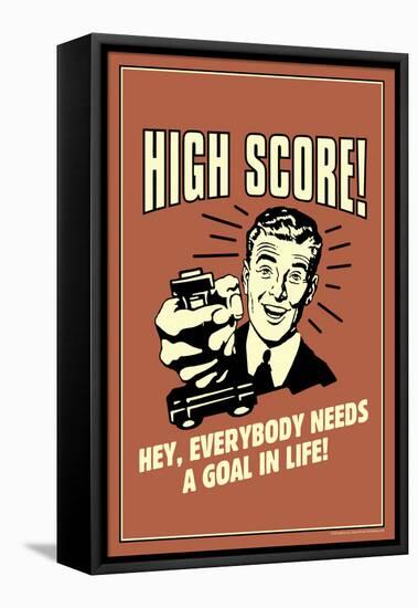 High Score Everybody Needs A Goal In Life Funny Retro Poster-Retrospoofs-Framed Stretched Canvas