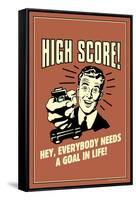 High Score Everybody Needs A Goal In Life Funny Retro Poster-Retrospoofs-Framed Stretched Canvas