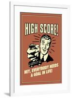 High Score Everybody Needs A Goal In Life Funny Retro Poster-Retrospoofs-Framed Poster