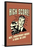 High Score Everybody Needs A Goal In Life Funny Retro Poster-Retrospoofs-Framed Poster