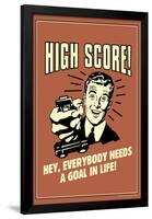 High Score Everybody Needs A Goal In Life Funny Retro Poster-Retrospoofs-Framed Poster