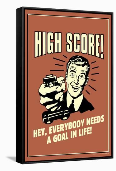 High Score Everybody Needs A Goal In Life Funny Retro Poster-Retrospoofs-Framed Stretched Canvas