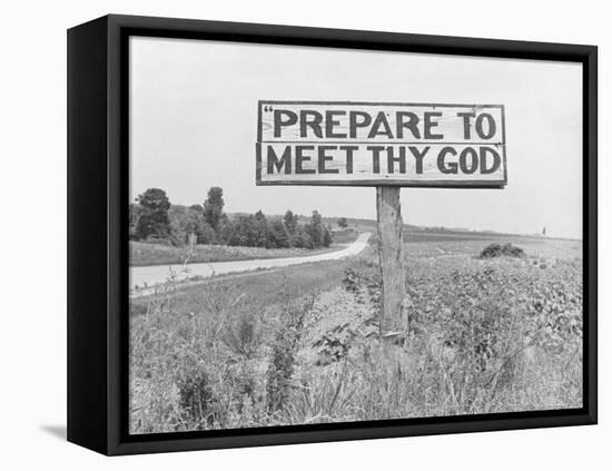 Highway Sign on Road Between Atlanta and Charlotte, That Reads: "Prepare to Meet Thy God"-Alfred Eisenstaedt-Framed Stretched Canvas