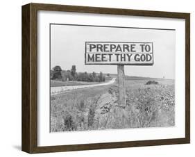 Highway Sign on Road Between Atlanta and Charlotte, That Reads: "Prepare to Meet Thy God"-Alfred Eisenstaedt-Framed Photographic Print