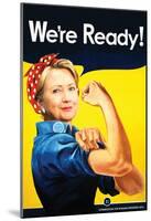 Hillarosie We Are Ready!-null-Mounted Poster