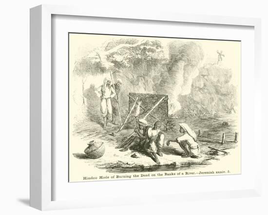 Hindoo Mode of Burning the Dead on the Banks of a River, Jeremiah-null-Framed Giclee Print