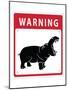 Hippo Warning Sign-null-Mounted Art Print
