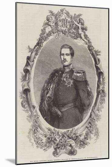 His Royal Highness Prince Frederic William of Prussia-Franz Xaver Winterhalter-Mounted Giclee Print