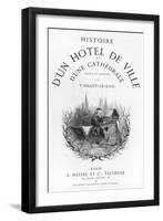 Histoire D'Un Hotel de Ville et D'Une Cathedrale-Eugène Viollet-le-Duc-Framed Giclee Print