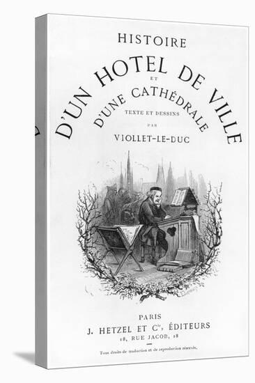 Histoire D'Un Hotel de Ville et D'Une Cathedrale-Eugène Viollet-le-Duc-Stretched Canvas