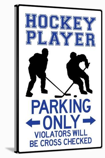 Hockey Player Parking Only Plastic Sign-null-Stretched Canvas