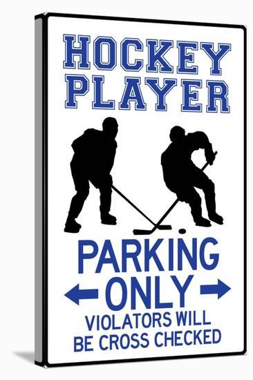 Hockey Player Parking Only Plastic Sign-null-Stretched Canvas