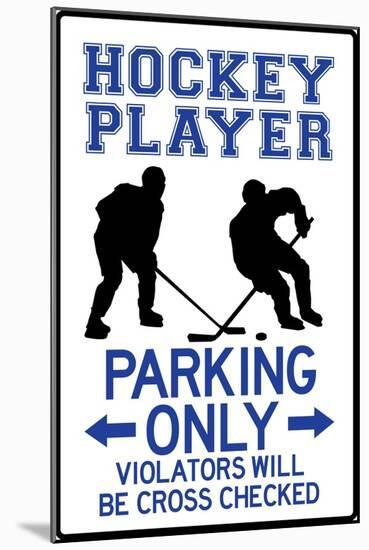 Hockey Player Parking Only Plastic Sign-null-Mounted Art Print