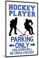 Hockey Player Parking Only Plastic Sign-null-Mounted Art Print