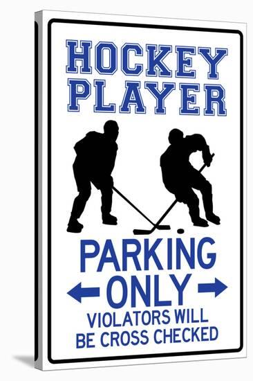 Hockey Player Parking Only Sign Poster-null-Stretched Canvas