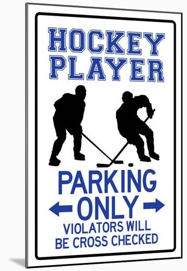 Hockey Player Parking Only-null-Mounted Poster