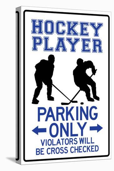 Hockey Player Parking Only-null-Stretched Canvas