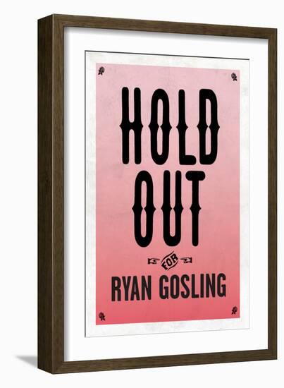 Hold Out For Ryan Gosling-null-Framed Art Print