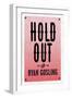 Hold Out For Ryan Gosling-null-Framed Art Print