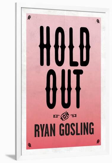 Hold Out For Ryan Gosling-null-Framed Art Print