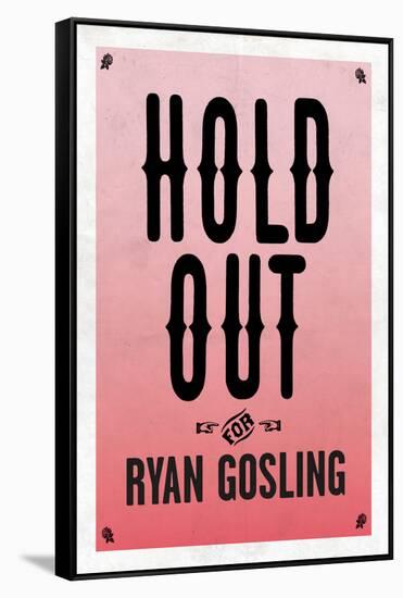 Hold Out For Ryan Gosling-null-Framed Stretched Canvas