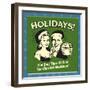 Holidays! the Only Time of Year You Can Get Nogfaced!-Retrospoofs-Framed Premium Giclee Print