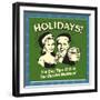 Holidays! the Only Time of Year You Can Get Nogfaced!-Retrospoofs-Framed Premium Giclee Print