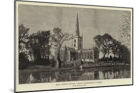 Holy Trinity Church, Where Shakespeare Is Buried-null-Mounted Giclee Print