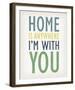 Home is Anywhere I'm with You-Tom Frazier-Framed Giclee Print