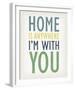 Home is Anywhere I'm with You-Tom Frazier-Framed Giclee Print