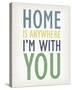 Home is Anywhere I'm with You-Tom Frazier-Stretched Canvas