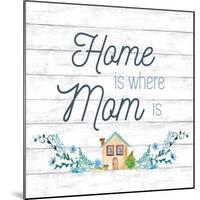 Home is Where Mom Is-Conrad Knutsen-Mounted Art Print