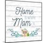 Home is Where Mom Is-Conrad Knutsen-Mounted Art Print